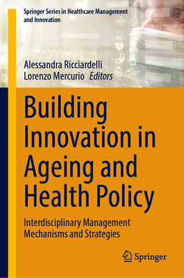 Building Innovation in Ageing and Health Policy: Interdisciplinary Management Mechanisms and Strategies-cover