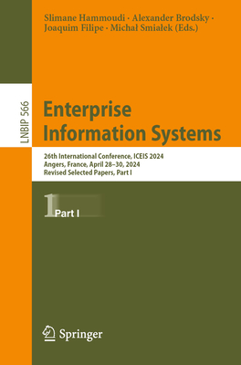 Enterprise Information Systems: 26th International Conference, Iceis 2024, Angers, France, April 28-30, 2024, Revised Selected Papers, Part I-cover