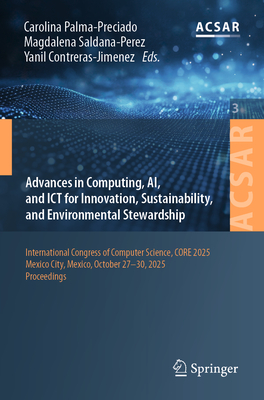 Advances in Computing, Ai, and ICT for Innovation, Sustainability, and Environmental Stewardship: International Congress of Computer Science, Core 202-cover