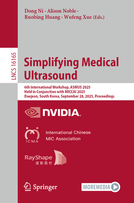 Simplifying Medical Ultrasound: 6th International Workshop, Asmus 2025, Held in Conjunction with Miccai 2025, Daejeon, South Korea, September 28, 2025-cover