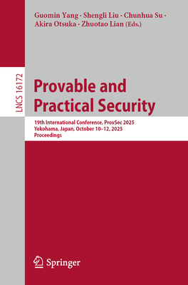 Provable and Practical Security: 19th International Conference, Provsec 2025, Yokohama, Japan, October 10-12, 2025, Proceedings-cover