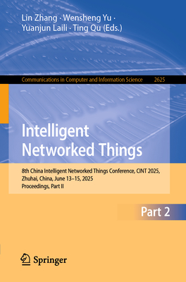 Intelligent Networked Things: 8th China Intelligent Networked Things Conference, Cint 2025, Zhuhai, China, June 13-15, 2025, Proceedings, Part II-cover