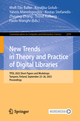 New Trends in Theory and Practice of Digital Libraries: Tpdl 2025 Short Papers and Workshops, Tampere, Finland, September 23-26, 2025, Proceedings-cover
