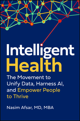 Intelligent Health: The Movement to Unify Data, Harness Ai, and Empower People to Thrive-cover