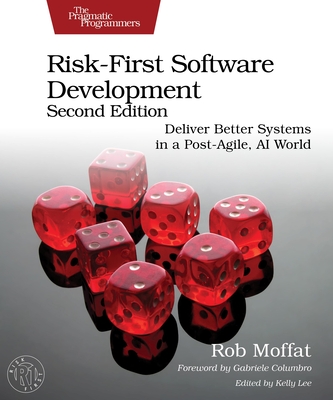 Risk-First Software Development, Second Edition: Deliver Better Systems in a Post-Agile, AI World-cover