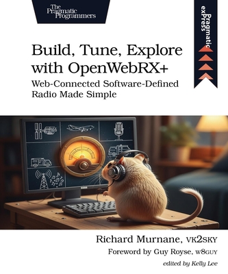 Build, Tune, Explore with Openwebrx+: Web-Connected Software-Defined Radio Made Simple-cover