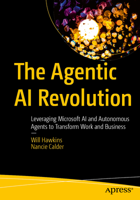 The Agentic AI Revolution: Leveraging Microsoft AI and Autonomous Agents to Transform Work and Business-cover