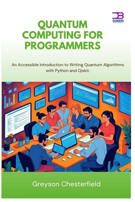 Quantum Computing for Programmers: An Accessible Introduction to Writing Quantum Algorithms with Python and Qiskit-cover