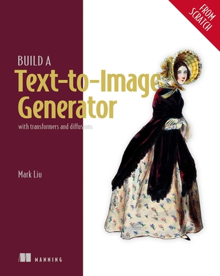 Build a Text-To-Image Generator (from Scratch): With Transformers and Diffusions-cover