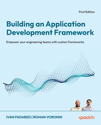 Building an Application Development Framework: Empower your engineering teams with custom frameworks-cover