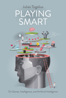 Playing Smart: On Games, Intelligence, and Artificial Intelligence-cover