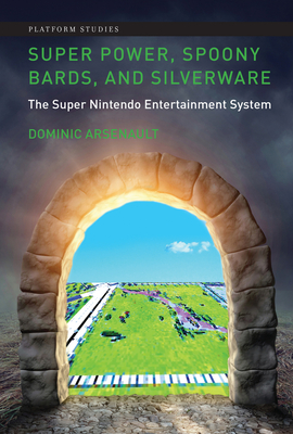 Super Power, Spoony Bards, and Silverware: The Super Nintendo Entertainment System-cover