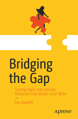 Bridging the Gap: Turning Agile and Devops Initiatives Into Board-Level Wins-cover