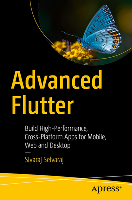 Advanced Flutter: Build High-Performance, Cross-Platform Apps for Mobile, Web and Desktop-cover