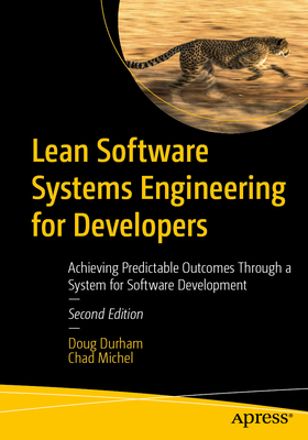 Lean Software Systems Engineering for Developers: Achieving Predictable Outcomes Through a System for Software Development-cover