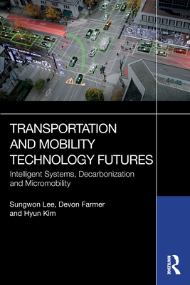 Transportation and Mobility Technology Futures: Intelligent Systems, Decarbonization and Micromobility-cover