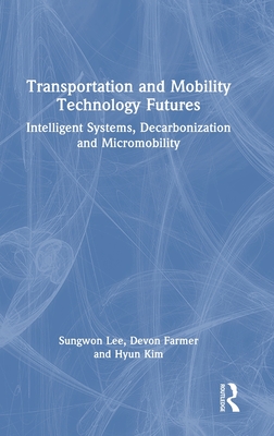 Transportation and Mobility Technology Futures: Intelligent Systems, Decarbonization and Micromobility-cover