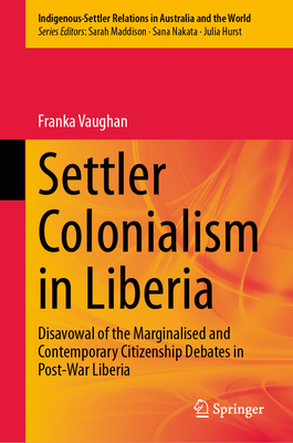 Settler Colonialism in Liberia: Disavowal of the Marginalised and Contemporary Citizenship Debates in Post-War Liberia-cover