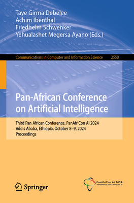 Pan-African Conference on Artificial Intelligence: Third Pan African Conference, Panafricon AI 2024, Addis Ababa, Ethiopia, October 8-9, 2024, Proceed-cover