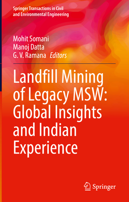 Landfill Mining of Legacy Msw: Global Insights and Indian Experience-cover