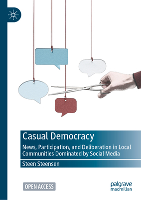 Casual Democracy: News, Participation, and Deliberation in Local Communities Dominated by Social Media-cover