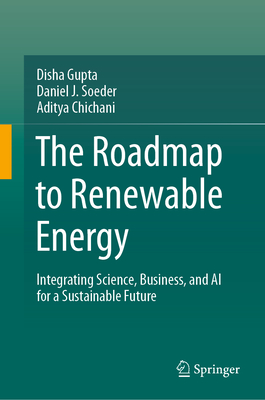 The Roadmap to Renewable Energy: Integrating Science, Business, and AI for a Sustainable Future-cover