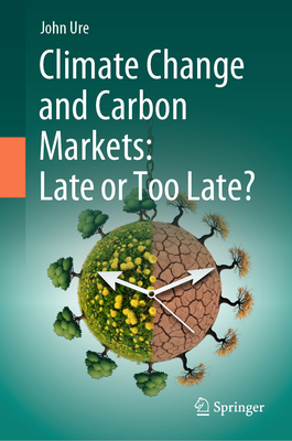 Climate Change and Carbon Markets: Late or Too Late?-cover