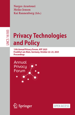 Privacy Technologies and Policy: 13th Annual Privacy Forum, Apf 2025, Frankfurt Am Main, Germany, October 22-23, 2025, Proceedings-cover