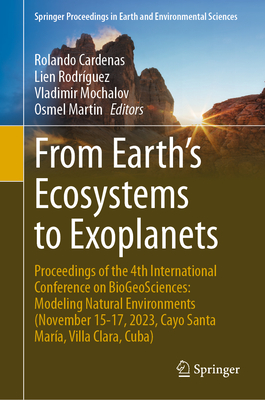 From Earth's Ecosystems to Exoplanets: Proceedings of the 4th International Conference on Biogeosciences: Modeling Natural Environments (November 15-1-cover