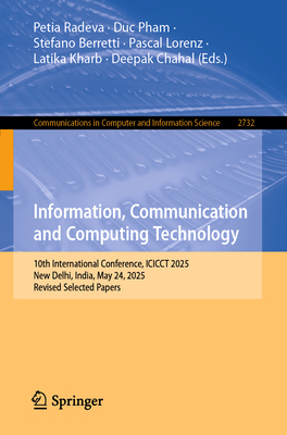 Information, Communication and Computing Technology: 10th International Conference, Icicct 2025, New Delhi, India, May 24, 2025, Revised Selected Pape-cover