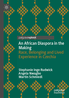 An African Diaspora in the Making: Race, Belonging and Lived Experience in Czechia-cover