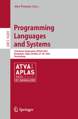 Programming Languages and Systems: 23rd Asian Symposium, Aplas 2025, Bengaluru, India, October 27-30, 2025, Proceedings-cover