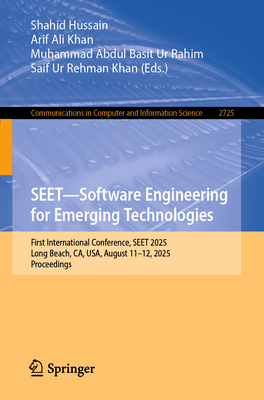 Seet--Software Engineering for Emerging Technologies: First International Conference, Seet 2025, Long Beach, Ca, Usa, August 11-12, 2025, Proceedings-cover
