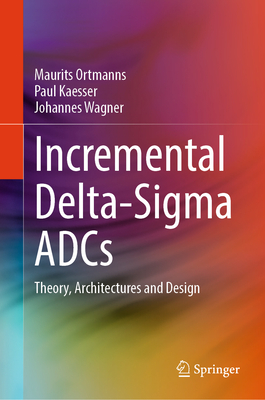 Incremental Delta-SIGMA Adcs: Theory, Architectures and Design-cover