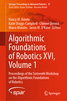 Algorithmic Foundations of Robotics XVI, Volume 1: Proceedings of the Sixteenth Workshop on the Algorithmic Foundations of Robotics-cover