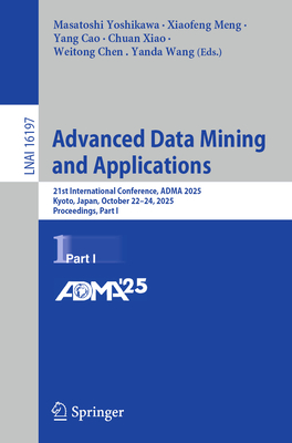 Advanced Data Mining and Applications: 21st International Conference, Adma 2025, Kyoto, Japan, October 22-24, 2025, Proceedings, Part I-cover