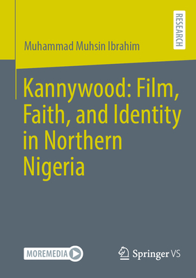 Kannywood: Film, Faith, and Identity in Northern Nigeria-cover