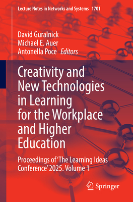 Creativity and New Technologies in Learning for the Workplace and Higher Education: Proceedings of 'The Learning Ideas Conference' 2025. Volume 1-cover