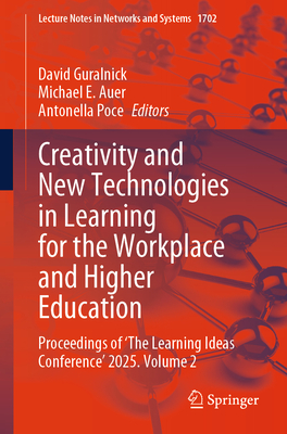 Creativity and New Technologies in Learning for the Workplace and Higher Education: Proceedings of 'The Learning Ideas Conference' 2025. Volume 2-cover