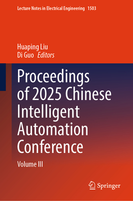 Proceedings of 2025 Chinese Intelligent Automation Conference: Volume III-cover