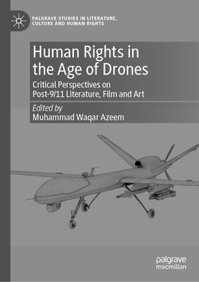 Human Rights in the Age of Drones: Critical Perspectives on Post-9/11 Literature, Film and Art-cover