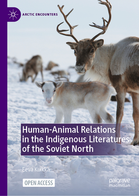 Human-Animal Relations in the Indigenous Literatures of the Soviet North-cover