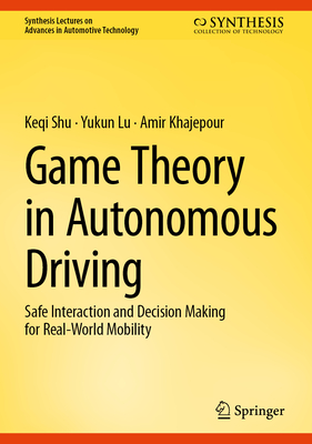Game Theory in Autonomous Driving: Safe Interaction and Decision Making for Real-World Mobility-cover