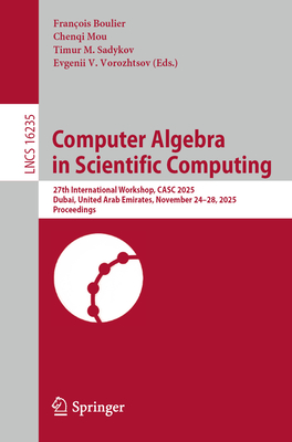 Computer Algebra in Scientific Computing: 27th International Workshop, Casc 2025, Dubai, United Arab Emirates, November 24-28, 2025, Proceedings-cover