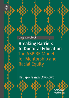 Breaking Barriers to Doctoral Education: The Aspire Model for Mentorship and Racial Equity-cover