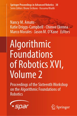 Algorithmic Foundations of Robotics XVI, Volume 2: Proceedings of the Sixteenth Workshop on the Algorithmic Foundations of Robotics-cover