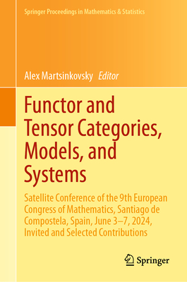 Functor and Tensor Categories, Models, and Systems: Satellite Conference of the 9th European Congress of Mathematics, Santiago de Compostela, Spain, J-cover