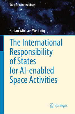 The International Responsibility of States for Ai-Enabled Space Activities-cover