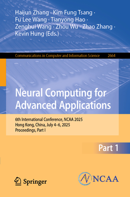 Neural Computing for Advanced Applications: 6th International Conference, NCAA 2025, Hong Kong, China, July 4-6, 2025, Proceedings, Part I-cover