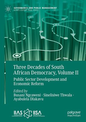 Three Decades of South African Democracy, Volume II: Public Sector Development and Economic Reform-cover